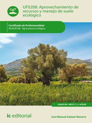 cover image of Aprovechamiento de recursos y manejo de suelo ecológico. AGAU0108